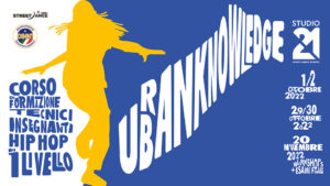 studio21 presenta urban knowledge corso di formazione tecnici insegnanti hip hop primo livello